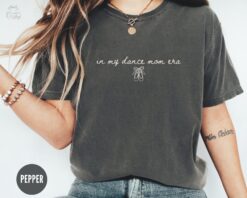 in my dance mom era t shirt for moms of dancers funny mom shirt dance competition outfit mothers day gift at1xf