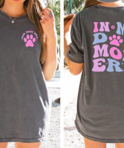 in my dog mom era shirt for dog lovers funny dog mama shirt best gifts for dog moms and mothers day t48fh