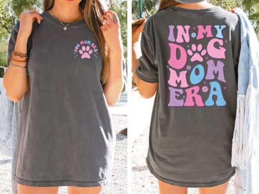 in my dog mom era shirt for dog lovers funny dog mom shirt mothers day gift for dog owners and grandmas y3pln scaled