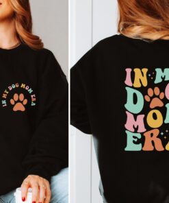 in my dog mom era sweatshirt for dog moms cute mothers day gift trendy hoodie for her birthday present bsvw0