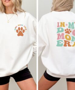 in my dog mom era sweatshirt funny dog mom shirt for dog lovers cute t shirt gift for dog moms and pet owners 4084i