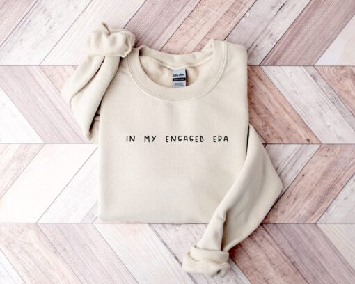 in my engaged era sweatshirt for future mrs fiancee gift bachelorette party shirt newly engaged celebration apparel asupj scaled