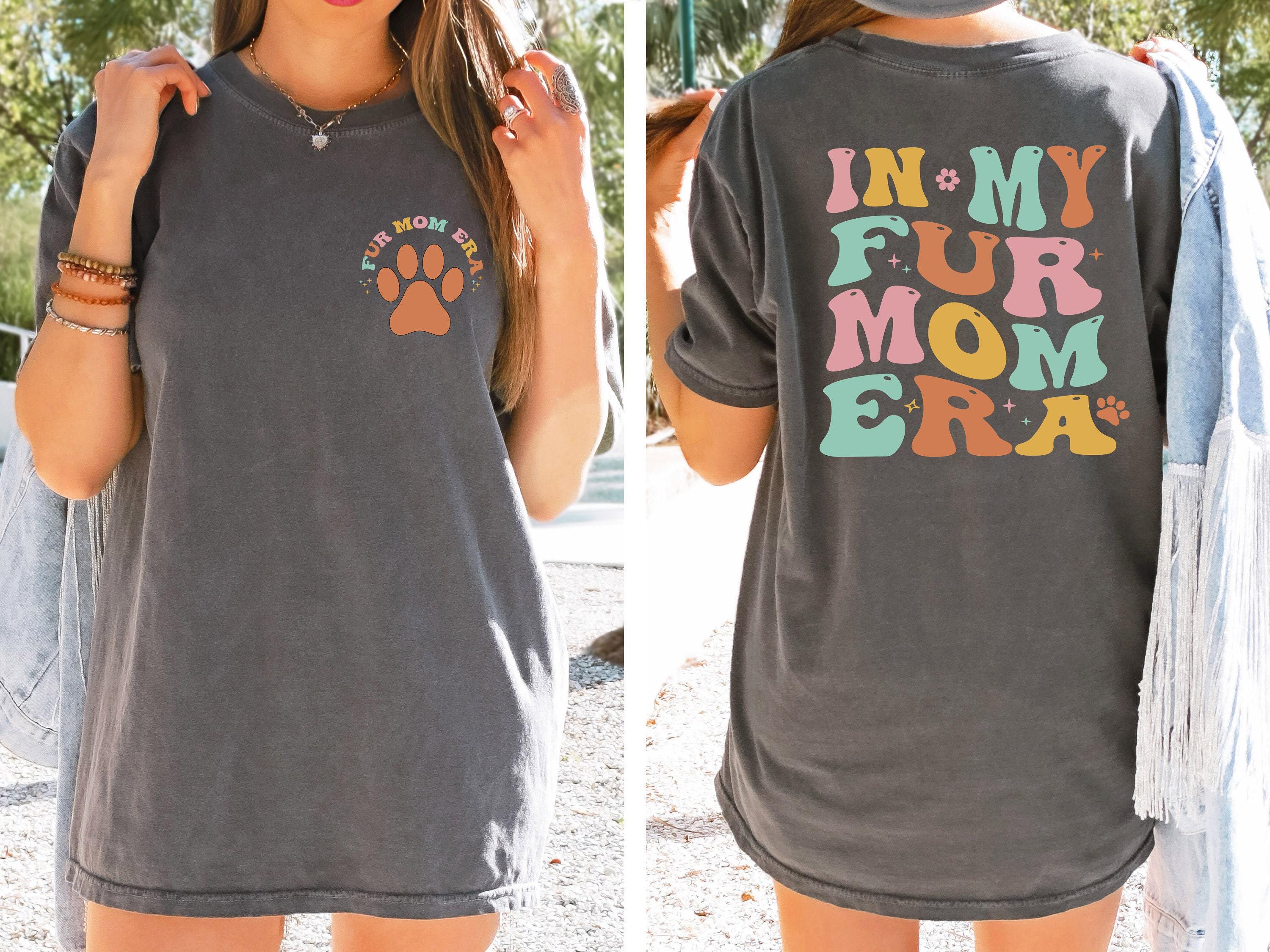 in my fur mom era shirt for dog moms funny dog lover t shirt unique mothers day gift for dog owners f11rw scaled