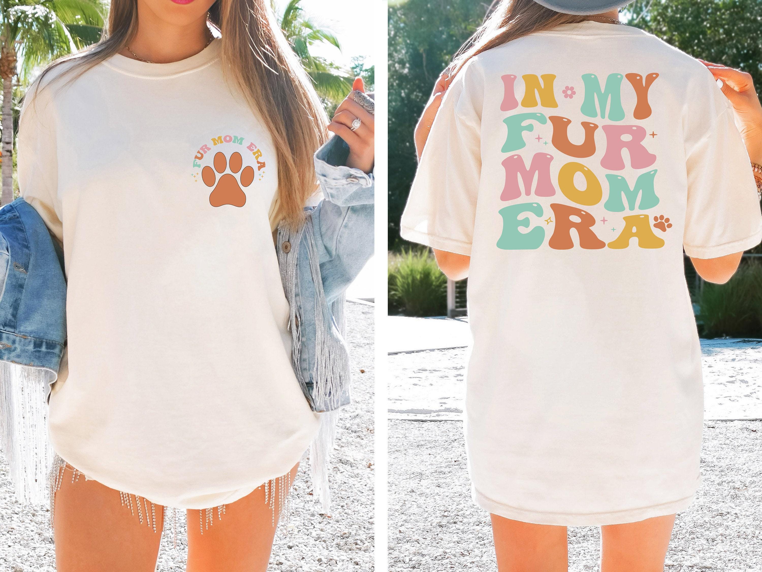 in my fur mom era shirt for dog moms funny dog lover t shirt unique mothers day gift for dog owners pfsgb scaled