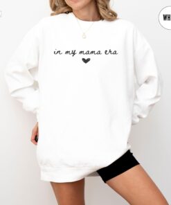 in my mama era sweatshirt for moms cute mom shirt for mothers day birthday and baby shower announcements ibk4u