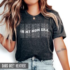 in my mom era funny new mom shirt pregnancy announcement cute mom life t shirt for mothers day birthday and christmas ru1sv