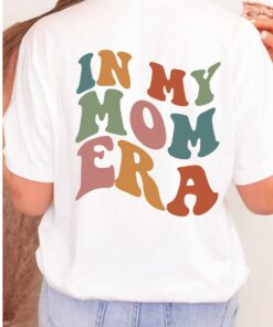 in my mom era shirt for new moms pregnancy announcement funny mama club t shirt best mom ever gift svsvm