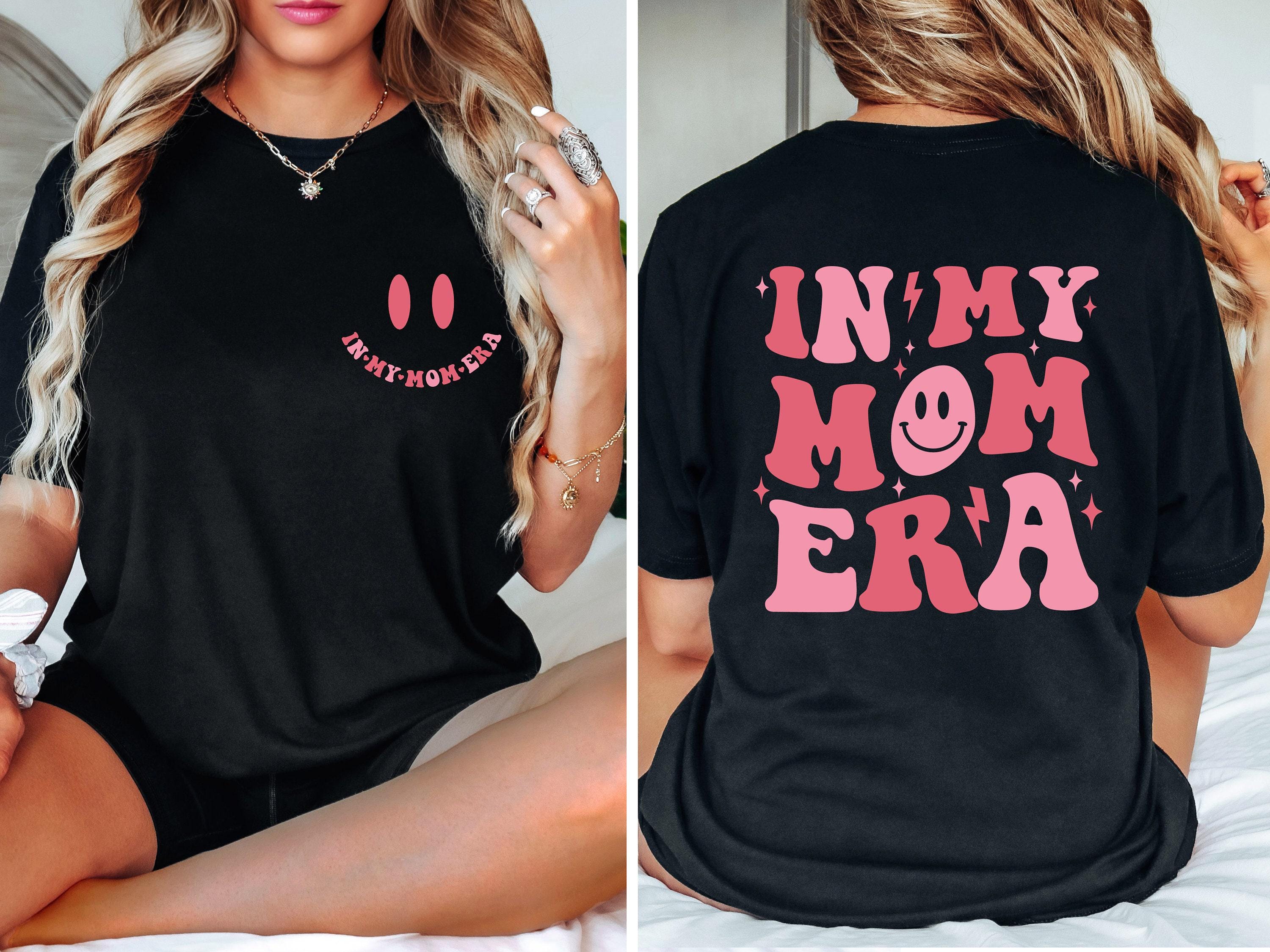 in my mom era shirt funny mom life t shirt best mom ever gift for mothers day unique mom shirts for new moms iu601 scaled