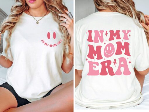 in my mom era shirt funny mom life t shirt best mom ever gift for mothers day unique mom shirts for new moms y5bos scaled