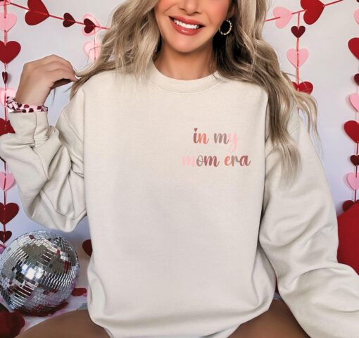 in my mom era sweatshirt funny mom shirt cute mom life tee best mom gift for valentines day and mothers day dfvqy scaled
