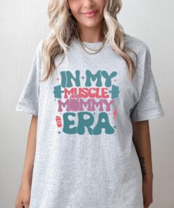 in my muscle mommy era shirt for fitness moms weightlifting sweatshirt cute mom gift for mothers day uzr3e