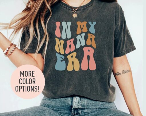 in my nana era shirt best nana shirt gift for grandma funny nanny t shirt cute mama shirt unique nana apparel fw2rf