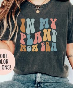 in my plant mom era shirt for plant lovers funny mom shirt ideal mothers day gift for gardening moms hlpno