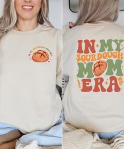 in my sourdough mom era shirt funny baking sweatshirt for women sourdough starter and bakers gift 0fuey