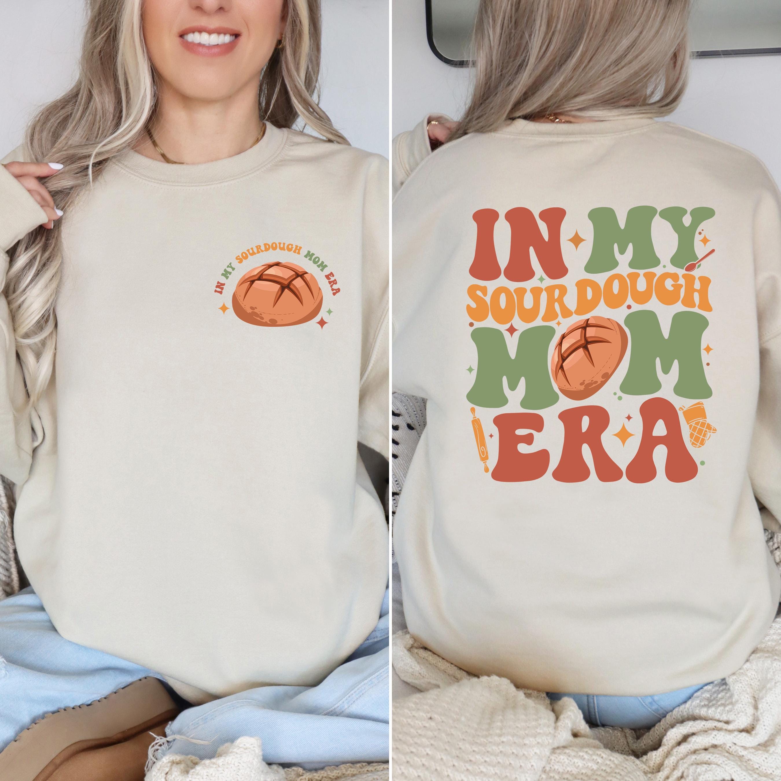 in my sourdough mom era shirt funny baking sweatshirt for women sourdough starter and bakers gift 0fuey scaled