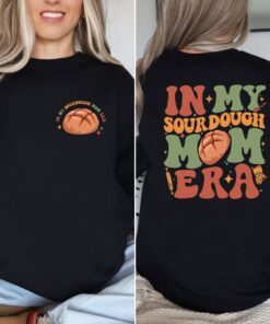 in my sourdough mom era shirt funny baking sweatshirt for women sourdough starter and bakers gift opmu5