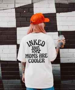 inked moms are cooler graphic tee for women trendy tattooed mom shirt edgy gift for badass mothers why7k