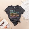 its a beautiful day to drink on a boat funny boating shirt for women lake life yacht party vacation tee nelap