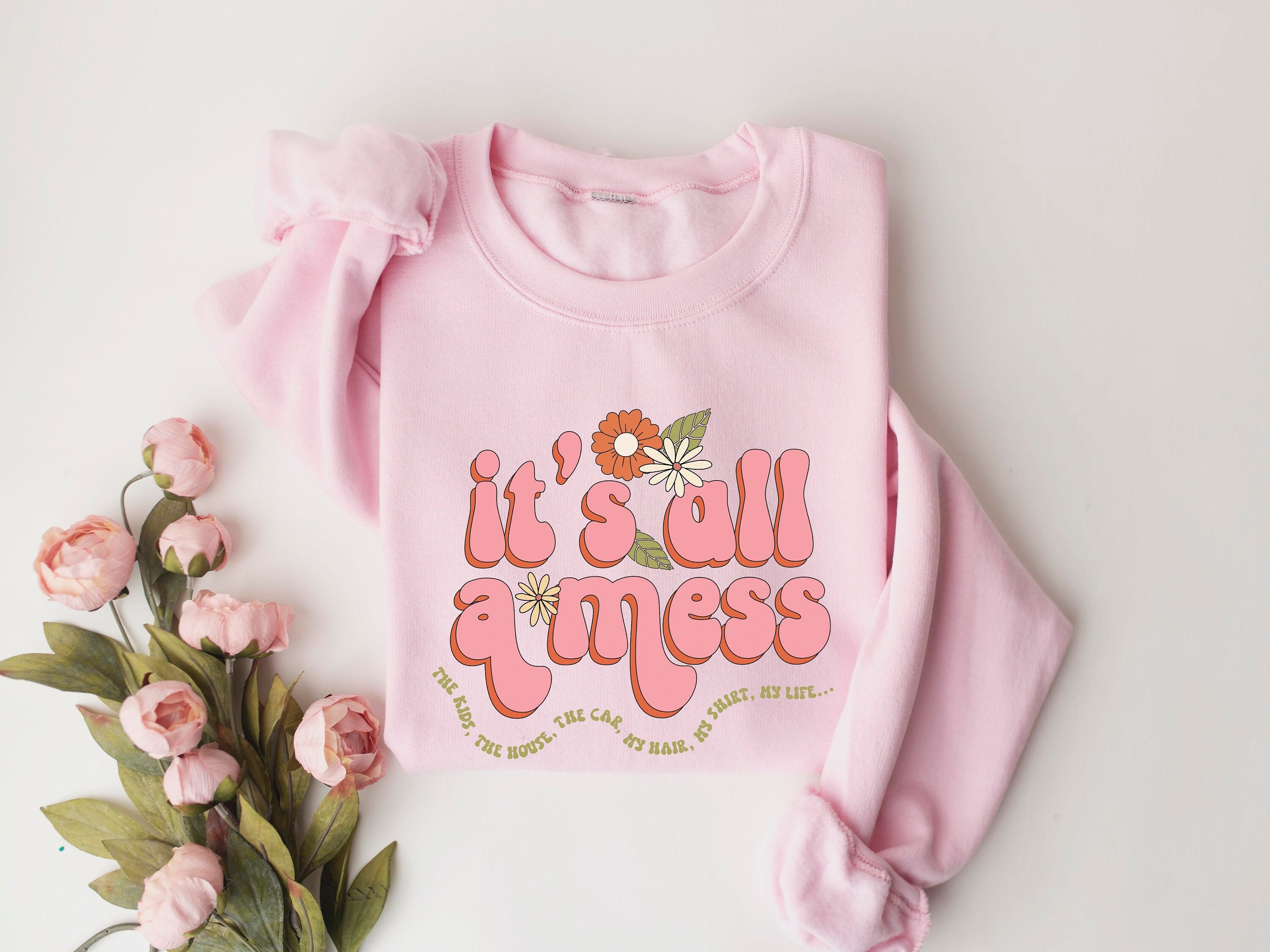 its all messy sweatshirt for moms funny mom life shirt best mothers day gift for new working moms 2rkaw scaled