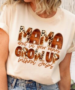 mama dont let your babies grow up without jesus shirt christian mom hoodie funny jesus lover t shirt f6rul