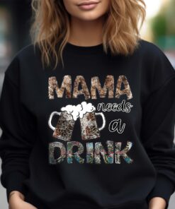 mama needs a drink sweatshirt funny mom life hoodie best mom ever gift mothers day shirt beer lover apparel gjbkm