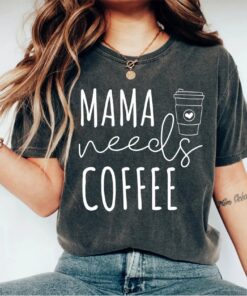 mama needs coffee shirt for coffee lovers best mom ever t shirt funny mom life tee mothers day gift for new moms osj83