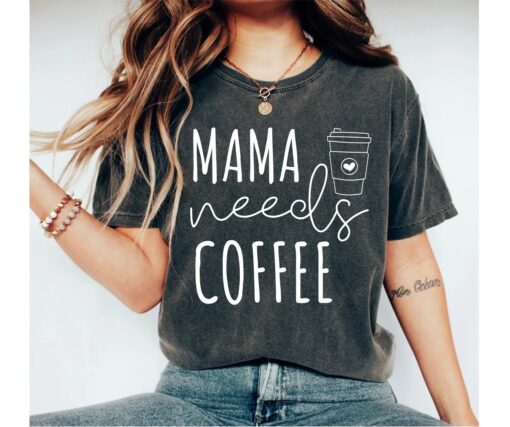 mama needs coffee shirt for coffee lovers best mom ever t shirt funny mom life tee mothers day gift for new moms osj83