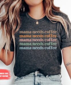 mama needs coffee shirt for moms coffee lover t shirt funny mom life shirt mothers day gift trendy mom shirts 5uo5d