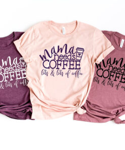 mama needs coffee shirt for new moms best mothers day gift from daughter funny mom life t shirt e3lug