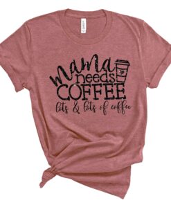 mama needs coffee shirt for new moms best mothers day gift from daughter funny mom life t shirt pk1ju