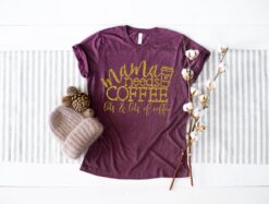mama needs coffee shirt for tired moms funny coffee lover tee best mom shirt weekend wear gifts for mom vcvrb scaled