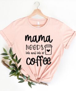 mama needs lots of coffee shirt funny mom life t shirt for coffee lovers best mom ever mothers day gift vvqmi