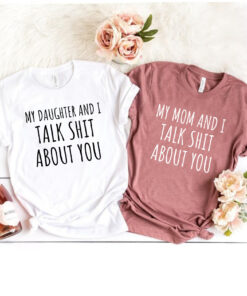 matching mother daughter funny shirts my mom and i talk about you humor t shirt for best mom ever and daughter nzkjf