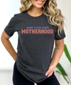 mind your own motherhood shirt cute mom t shirt retro mama gift funny mothers day shirt unique gifts for moms i7mgt