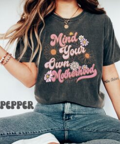 mind your own motherhood shirt retro floral tee for moms funny mom life shirt mothers day gift groovy mama t shirt sliyx