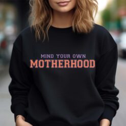 mind your own motherhood sweatshirt retro cute mom hoodie for mothers day unique mom life shirt gift for mama pp76n
