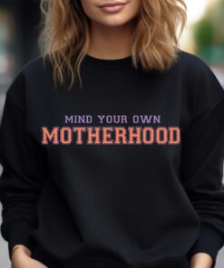 mind your own motherhood sweatshirt retro cute mom hoodie for mothers day unique mom life shirt gift for mama pp76n