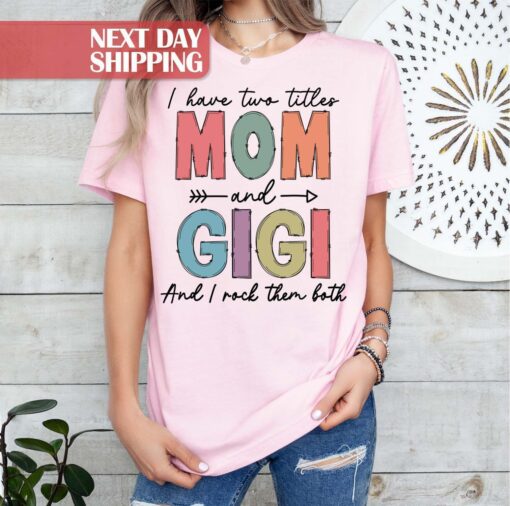 mom and gigi shirt i have two titles i rock them both funny mom life t shirt gifts for mom and new gigi eyl3c