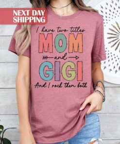 mom and gigi shirt i have two titles i rock them both funny mom life t shirt gifts for mom and new gigi su3jz