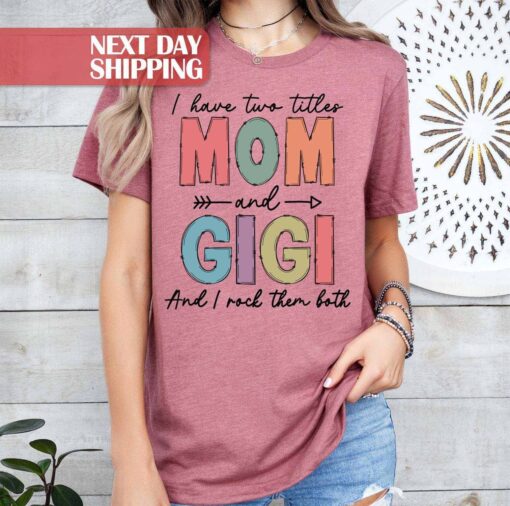 mom and gigi shirt i have two titles i rock them both funny mom life t shirt gifts for mom and new gigi su3jz
