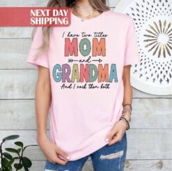 mom and grandma shirt i have two titles i rock them both funny mom grandma gifts new mom shirt grandma to be shirt nfl9y