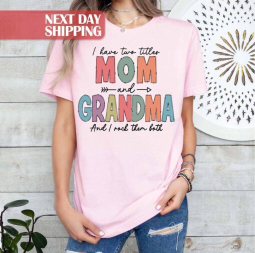 mom and grandma shirt i have two titles i rock them both funny mom grandma gifts new mom shirt grandma to be shirt nfl9y