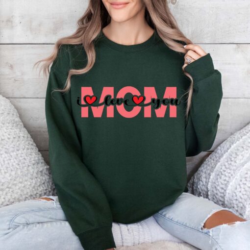 mom i love you sweatshirt for mothers day cute mom shirt new mom gift personalized mother shirts for best mom ever gowrv