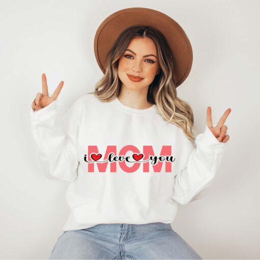 mom i love you sweatshirt for mothers day cute mom shirt new mom gift personalized mother shirts for best mom ever