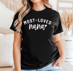 most loved nana shirt cute grandma t shirt comfortable grandmother sweatshirt best nana gifts for grandmothers gwawq scaled