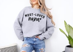 most loved nana shirt cute grandma t shirt comfortable grandmother sweatshirt best nana gifts for grandmothers ynokf scaled