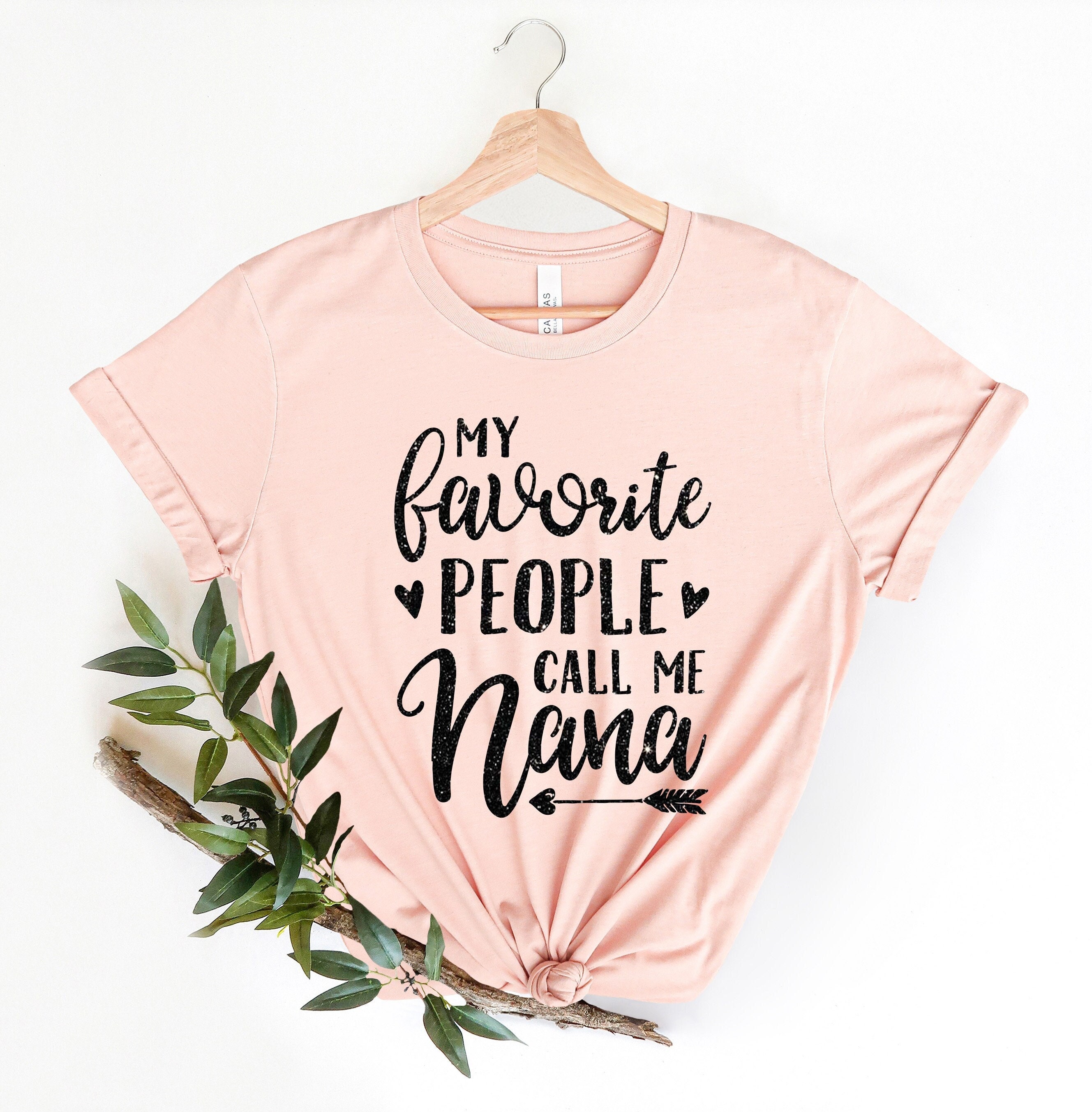 my favorite people call me nana shirt funny mom life shirt best grandma shirts for mothers day stepmom gifts chr4v scaled