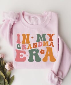 my grandma era sweatshirt cute grandma shirt best grandma ever gift t shirt for grandma lovers jsmsg