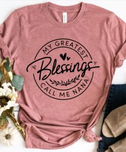 my greatest blessing call me nana shirt blessed nana shirt for mothers day birthday gift unique nana t shirt uxwnr