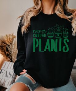 never enough plants shirt for plant lovers cute plant mom tee gardening houseplants gift for plant enthusiasts 6rtid